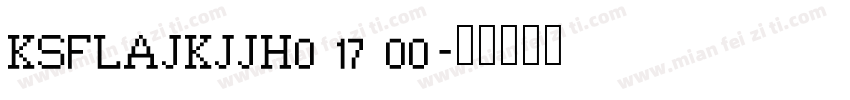 KSFLAJKJJH0 17 00字体转换